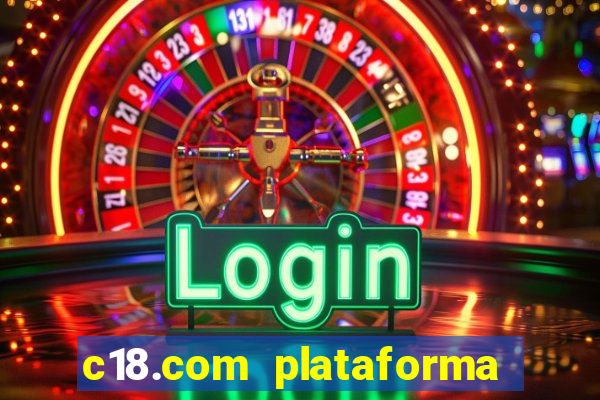 c18.com plataforma de jogos